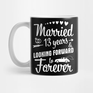 Married 13 Years And Looking Forward To Forever Happy Weddy Marry Memory Husband Wife Mug